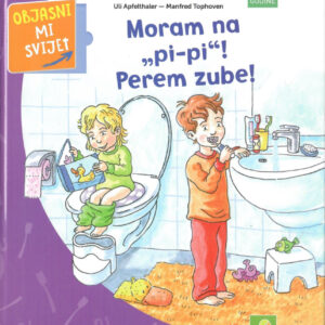Moram na „pi-pi“! Perem zube!
